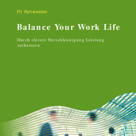Buchcover des Buchs Balance Your Work Life von Pit Rohwedder
